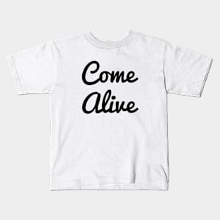 Come Alive Kids T-Shirt